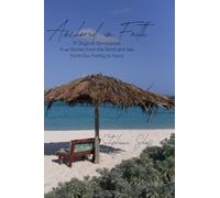 Anchored in Faith: 31 Days of Devotionals: True Stories from the Sand and Sea. From Our Family to Yours