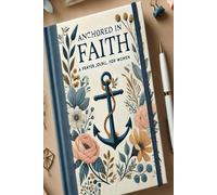 Anchored in Faith : A Prayer Journal for Women
