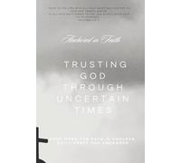 Anchored in Faith: Trusting God Through Uncertain Times