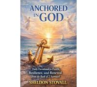 Anchored in God: Daily Devotional for Faith, Resilience, and Renewal from the Book of 2 Samuel