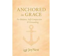 Anchored In Grace: A Journal for Balance, Self-Compassion & Grounding: Part of The Coastal Mindset Collection