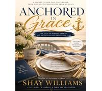 Anchored In Grace: A Journey of Healing, Growth, and Becoming