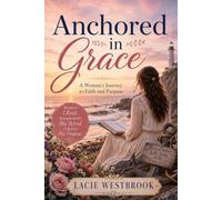 Anchored in Grace: A Woman’s Journey to Faith and Purpose (Faith Through Life)