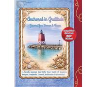 Anchored in Gratitude Journal for Women & Teens: A Gentle Journey that Lifts Your Spirit & Inspires Prayer, Gratitude, Growth, Reflection & ... (Safe Harbor Faith Journal Collection)