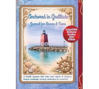 Anchored in Gratitude Journal for Women & Teens: A Gentle Journey that Lifts Your Spirit & Inspires Prayer, Gratitude, Growth, Reflection & ... (Safe Harbor Faith Journal Collection)