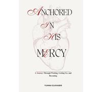 Anchored in His Mercy: A Journey Through Waiting, Letting Go, and Becoming