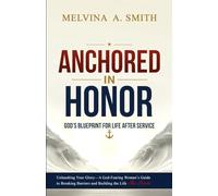 ANCHORED IN HONOR: God’s Blueprint for Transitioning Post-Military