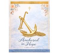 Anchored in Hope: A Bible Study for Mom's of Prodigals (Faith & Freedom Series)