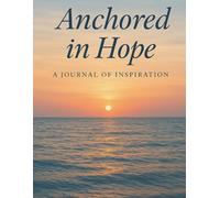 Anchored in Hope: A Journal of Inspiration