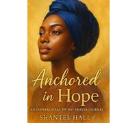 Anchored in Hope: An Inspirational Prayer Journal
