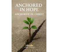 ANCHORED in HOPE - Anchored in Christ: Interactive Bible Learning - Learners' Workbook