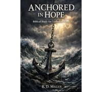 Anchored In Hope: Biblical Study for Turbulent Times