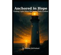 Anchored In Hope: Finding Light When the Night Feels Endless (New Creation Kingdom Living)
