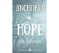 Anchored in Hope: Inspiration and Reflections (Faithfully Focused Discipleship)