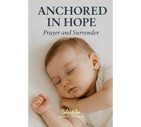 ANCHORED in HOPE - Prayer and Surrender: Interactive Bible Learning - Learners' Workbook