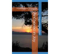 Anchored in Joy: Finding Happiness Through Faith and Resilience