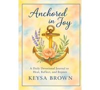Anchored in Joy: Your Devotional Journal Workbook