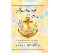 Anchored in Joy: Your Devotional Journal Workbook