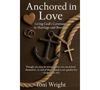 Anchored In Love: Living God,s Covenant in Marriage and Beyond