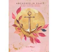 Anchored in Peace: 28 Days to Anchor Yourself in God’s Peace and Presence