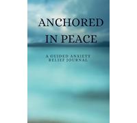Anchored in Peace: Guided Anxiety Journal