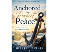 Anchored in Perfect Peace: Finding God’s Joy in the Waves of Chaos
