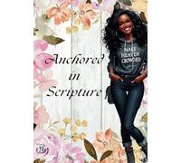 Anchored in Scripture: A Bible Study Journal for Black Girls: 7x10 Paper Back