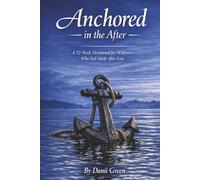 Anchored in the After: A 52-Week Devotion for Widowers Who Feel Adrift After Loss