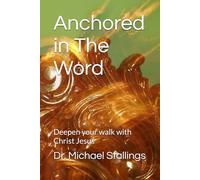 Anchored in The Word: Deepen your walk with Christ Jesus (Anchored In Devotionals)