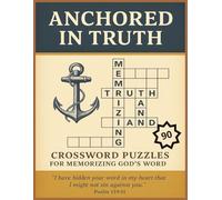 Anchored in Truth | 90 Crossword Puzzles | 8.5x11 inches, 180 pages: A Bible Memory Crossword Puzzle Book for Adults | Strengthen Your Faith and Scripture Recall Through Engaging Puzzles