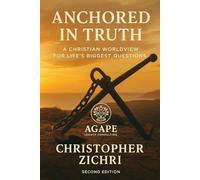Anchored in Truth - A Christian Worldview For Life's Biggest Questions - 2nd Edition (The Onion Life Series: Living from the Inside Out in Christ)