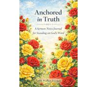 Anchored in Truth: A Sermon Notes Journal for Standing on God's Word 106 Pages Week Two Year Journal for Church Notes