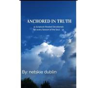 Anchored in Truth: Daily Devotionals of Prayer, Reflection & Affirmation