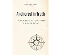 Anchored in Truth: Walking with God as His Son