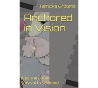Anchored in Vision: A Journey from Survival to Selfhood