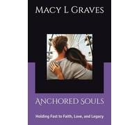 Anchored Souls: Holding Fast to Faith, Love, and Legacy (Virtuous Women Series)