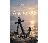 Anchored: Standing Firm in the Quiet Reality of Spiritual Warfare