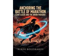 Anchoring the Battle of Marathon: Echetlaeus and the Orion Paradox