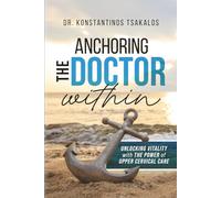Anchoring The Doctor Within: Unlocking Vitality with The Power of Upper Cervical Care
