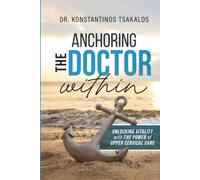 Anchoring The Doctor Within: Unlocking Vitality with The Power of Upper Cervical Care