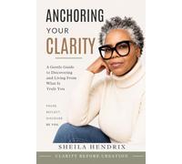 Anchoring Your Clarity: A Gentle Guide to Discovering Who You Truly Are