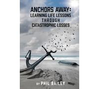 Anchors Away: Learning Life Lessons Through Catastrophic Losses: 1