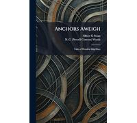 Anchors Aweigh: Tales of Wooden Ship Days