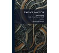 Anchors Aweigh: Tales of Wooden Ship Days