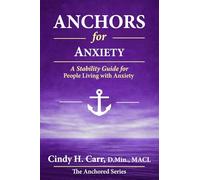 Anchors for Anxiety: A Stability Guide for Living with Anxiety Without Losing Yourself: 4 (The Anchors Series)