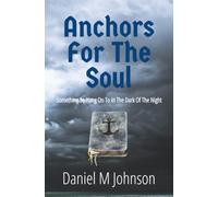 Anchors For The Soul: Something To Hang On To In The Dark Of The Night