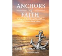 Anchors of Faith: Walking with God Through Mental Illness, One Ordinary Day at a Time: 8 (The Anchors Series)