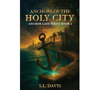 Anchors of the Holy City: Anchor Gate Series Book 2 (The Anchor Gate)