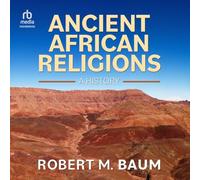 Ancient African Religions: A History