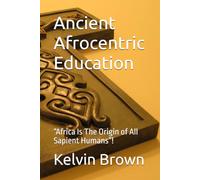 Ancient Afrocentric Education: “Africa Is The Origin of All Sapient Humans”!